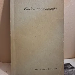 Fîntina somnambulă (cu dedicatie pentru Niculae Stoian) - Adrian Păunescu