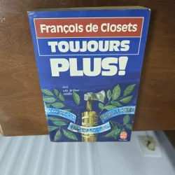 TOUJOURS PLUS! - François de Closets