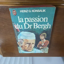La passion du Dr Bergh - Heinz G. Konsalik