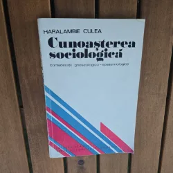 Cunoașterea sociologică - Haralambie Culea