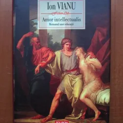 AMOR INTELLECTUALIS - ION VIANU