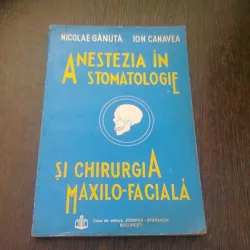ANESTEZIA IN STOMATOLOGIE SI CHIRURGIA MAXILO-FACIALA - NICOLAE GANUTA