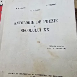 Antologie de poezie  a secolului XX - W.B. Yeats, D. Thomas, T.S. Eliot