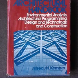 ARCHITECTURAL HANDBOOK - ALFRED M. KEMPER  (enviromental analysis, architectural programming, design and technology and construction. Carte in limba engleza)