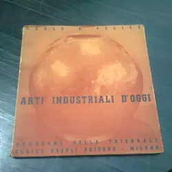 ARTI INDUSTRIALI D'OGGI - CARLO A. FELICE  (ALBUM ARTA INDUSTRIALA)