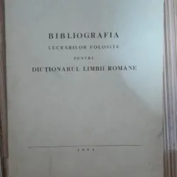 Bibliografia lucrarilor folosite pentru dictionarul limbii romane