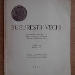 Bucurestii Vechi - Buletinul Societatii Istorico-Arheologice anii I-V, 1930-1934