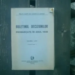 Buletinul deciziunilor pronuntate in anul 1938 volumul LXXV partea I