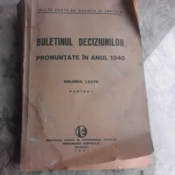 Buletinul deciziunilor pronuntate in anul 1940 volumul LXXVII partea I - Dimitrie G. Lupu