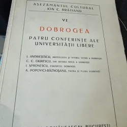 C. C. Giurescu, I. Simionescu, I. Andriesescu, A. Popovici-Baznosanu - Dobrogea, Patru conferinte ale Univrsitatii libere. Bucuresti