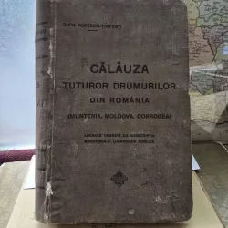 Calauza tuturor drumurilor din Romania - D. Ch. Popescu Tintesti 1912 (contine prima reclama OPEL din Romania)