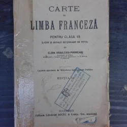 CARTE DE LIMBA FRANCEZA PENTRU CLASA VII-A, LICEE SI SCOLI SECUNDARE DE FETE - ELENA RADULESCU POGONEANU