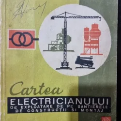 Cartea electricianului de exploatare de pe santierele de constructii si montaj - Al. Dumitrescu