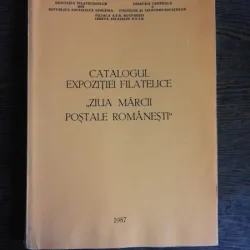 CATALOGUL EXPOZITIEI FILATELICEZIUA MARCII POSTALE ROMANESTI
