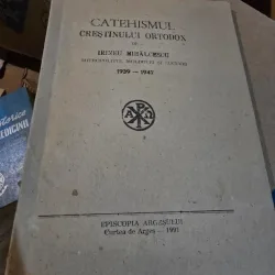 Catehismul Crestinului Ortodox - Irineu Mihalcescu Mitropolitul Moldovei si Sucevei