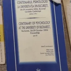 Centenarul Psihologiei la Universitatea din Bucuresti. Lucrarile Conferintei Vol. III Mihai Anitei, Ana Maria Pap 26-29 Octombrie 2006