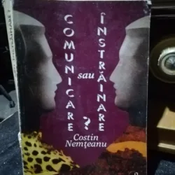 Comunicare sau instrainare? - Costin Nemteanu