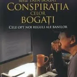 CONSPIRATIA CELOR BOGATI, CELE OPT NOI REGULI ALE BANILOR - ROBERT T. KIYOSAKI
