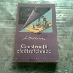 CONSTRUCTII ELECTROTEHNICE - A. BALTARETU