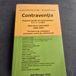 Contraventia. Regimul juridic al Contraventiei O.G. nr.2/2001. Practica judicara 2008-2009 - Alexandru Paul Coman