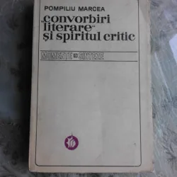 CONVORBIRI LITERARE SI SPIRITUL CRITIC - POMPILIU MIRCEA