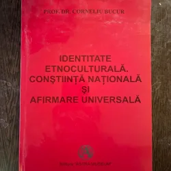 Corneliu Bucur Identitate Etnoculturala. Constiinta Nationala si Afirmare Universala