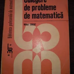 Culegere De Probleme De Matematica - Mihai Cocuz