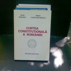 CURTEA CONSTITUTIONALA A ROMANIEI - IOAN MURARU