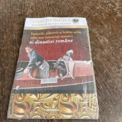 Dan Silviu Boerescu - Pasiunile, placerile si hobby-urile celor mai cunoscuti membri ai dinastiei romane (volumul 15)