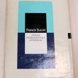 DESPRE INTELEPCIUNEA ANTICILOR - FRANCIS BACON