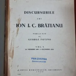 Discursurile lui Ion I.C. Bratianu, publicate de George Fotino vol.I