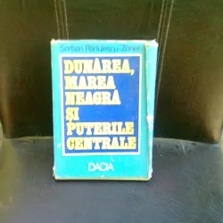 DUNAREA, MAREA NEAGRA SI PUTERILE CENTRALE - SERBAN RADULESCU ZONER