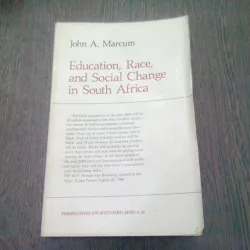 EDUCATION, RACE AND SOCIAL CHANGE IN SOUTH AFRICA - JOHN A. MARCUM  (CARTE IN LIMBA ENGLEZA)