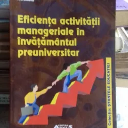 EFICIENTA ACTIVITATII MANAGERIALE IN INVATAMANTUL PREUNIVERSITAR - MARIANA MAN
