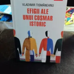 EFIGII ALE UNUI COSMAR ISTORIC , VLADIMIR TISMANEANU