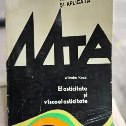 Elasticitate si vascoelasticitate - Wilhelm Kecs
