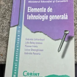 Elemente de tehnologie generala. Manual clasa a IX-a