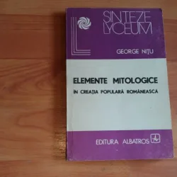 ELEMENTE MITOLOGICE IN CREATIA POPULARA ROMANEASCA-GEORGE NITU