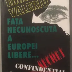 EMANUEL VALERIU - FATA NECUNOSCUTA A EUROPEI LIBERE{LUMINA LEX 2001 447 PAG } CONTINE DEDICATIA AUTORULUI CATRE EMIL PIELEANU}