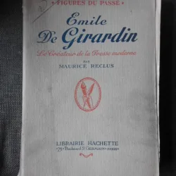 EMILE DE GIRARDIN, LE CREATEUR DE LA PRESSE MODERNE - MAURICE RECLUS  (CARTE IN LIMBA FRANCEZA)
