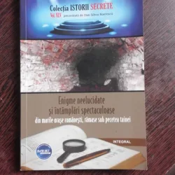 ENIGME NEELUCIDATE SI INTAMPLARI SPECTACULOASE DIN MARILE ORASE ROMANESTI, RAMASE SUB PECETEA TAINEI