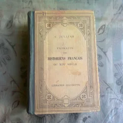 EXTRAITS DES HISTORIENS FRANCAIS DU XIX SIECLE - C. JULLIAN  (CARTE IN LIMBA FRANCEZA)