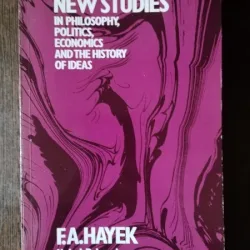 F. A. Hayek - New Studies in Philosophy, Politics, Economics and the History of Ideas