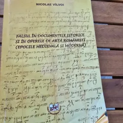Falsul in documentele istorice si in operele de arta romanesti (epocile medievala si moderna)- Nicolae Vilvoi