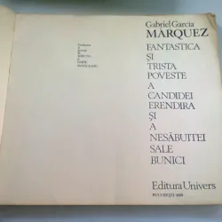 FANTASTICA SI TRISTA POVESTE A CANDIDEI ERENDIRA SI A NESABUITEI SALE BUNICI , GABRIEL GARCIA MARQUEZ