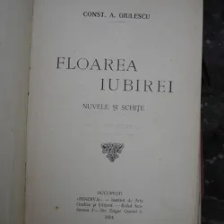 FLOAREA IUBEREI - CONST.A. GIULESCU  (NUVELE SI SCHITE)