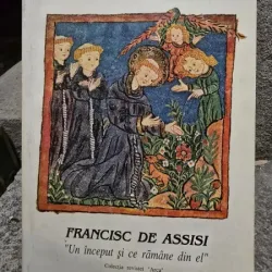 Francisc de Assisi. Un inceput si ce ramane din el - A. Rotzetter
