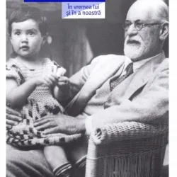Freud. In vremea lui si a noastra - Elisabeth Roudinesco