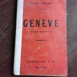 GENEVE ET SES ENVIRONS, GUIDE JOANNE  (GHID IN LIMBA FRANCEZA)