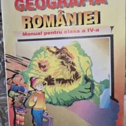 Geografia Romaniei, manual pentru clasa a IV-a - Viorela Anastasiu, Dumitra Radu